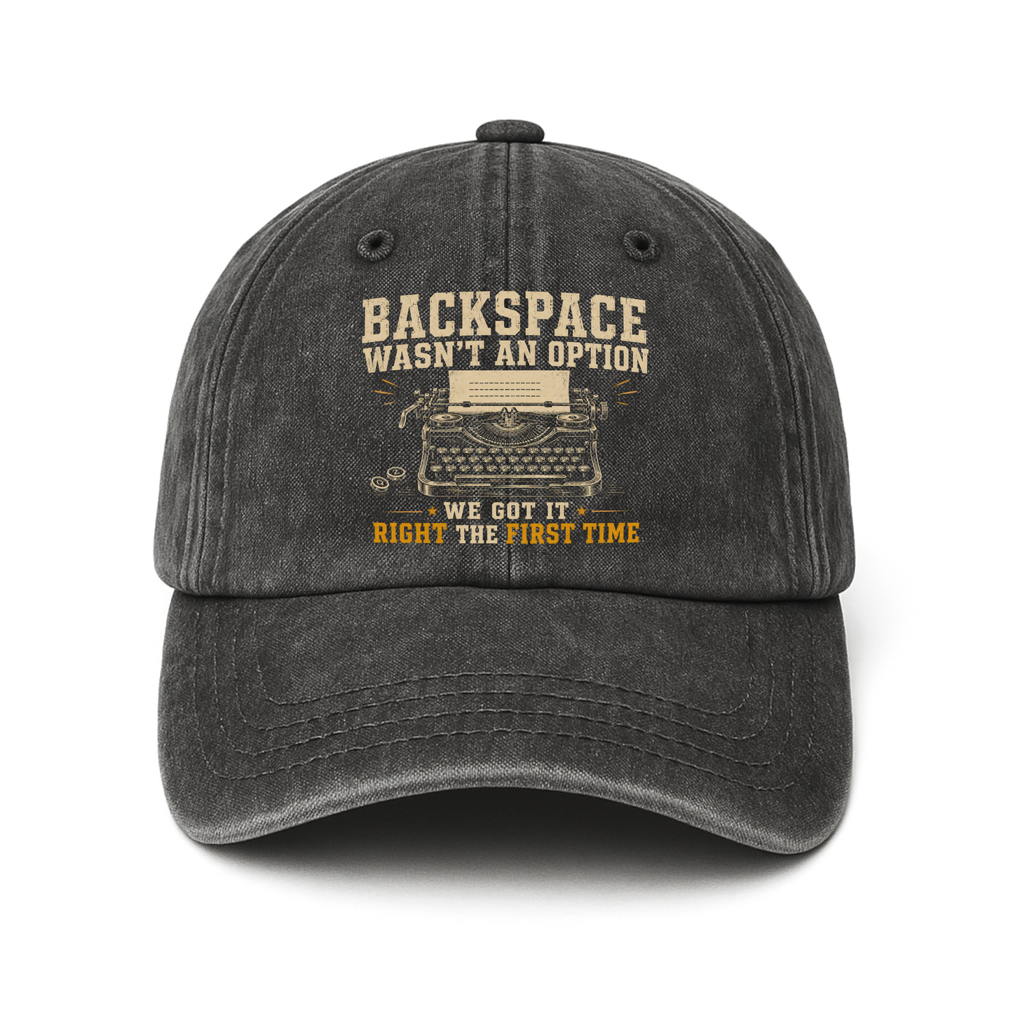 "Backspace Wasn't An Option. We Got It Right The First Time" Vintage Washed Cap