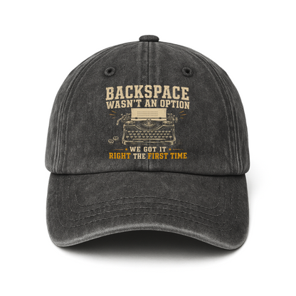"Backspace Wasn't An Option. We Got It Right The First Time" Vintage Washed Cap