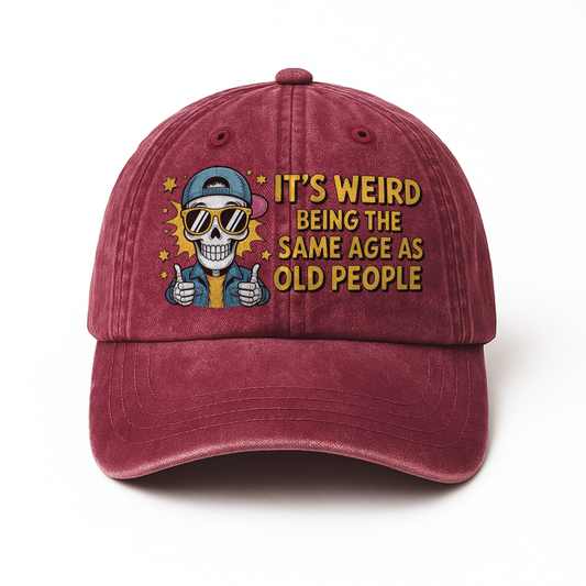 “It’s Weird Being the Same Age As Old People” Boomer Pop Comic Chill Cap