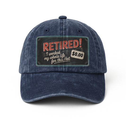“Retired! I Worked My Whole Life For This Hat” Retro Gag Tag Classic Cap