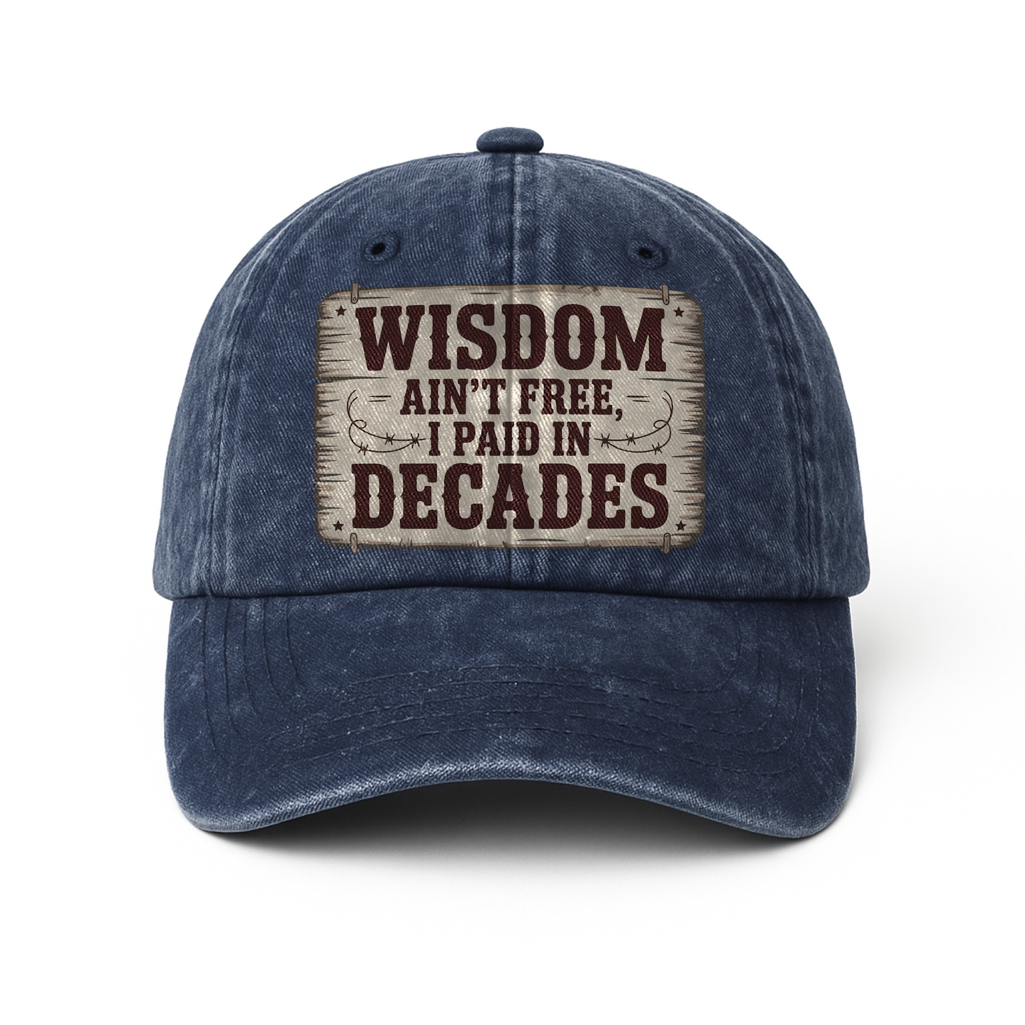 “Wisdom Ain’t Free, I Paid in Decades” Rusted West Washed Cap