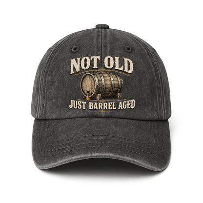 "Not Old, Just Barrel Aged" Vintage Washed Cap