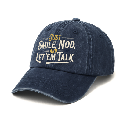 "Just Smile, Nod and Let ’Em Talk" Vintage Washed Cap