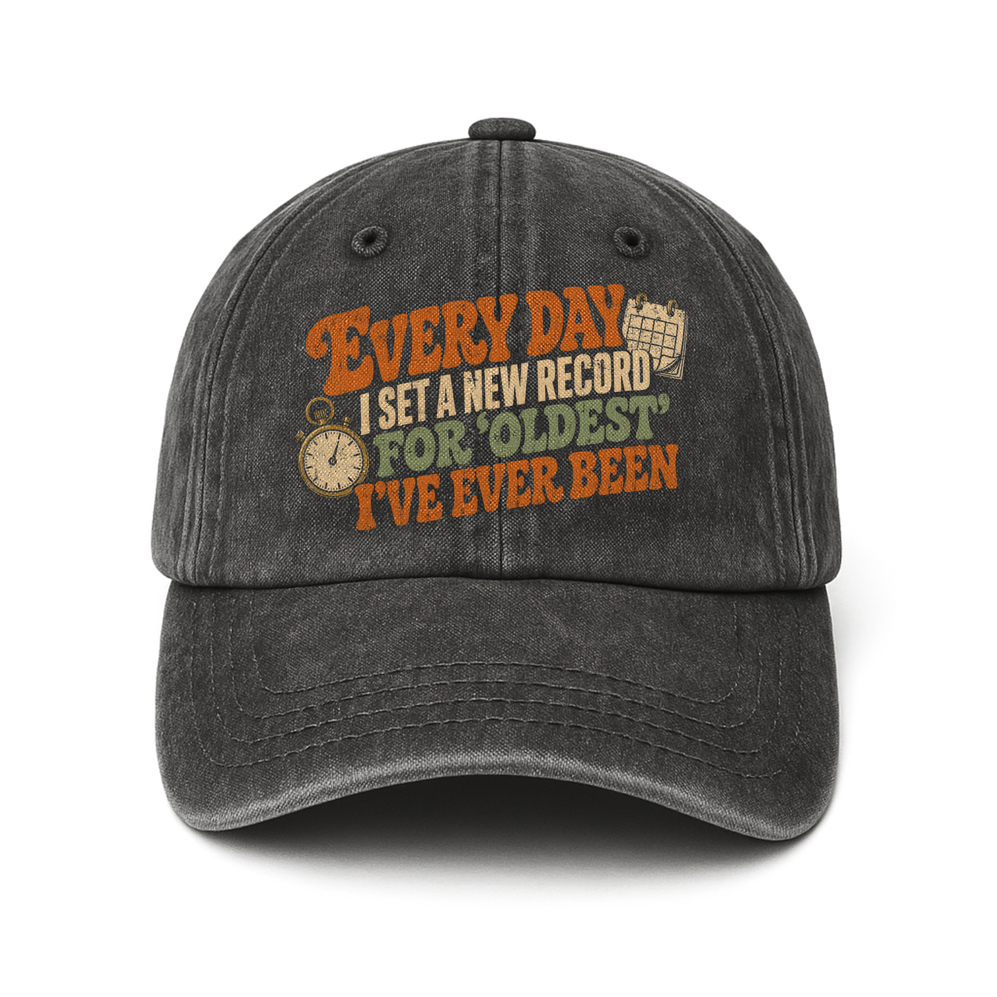 "Everyday I Set a New Record for Oldest I’ve Ever Been" Vintage Washed Cap