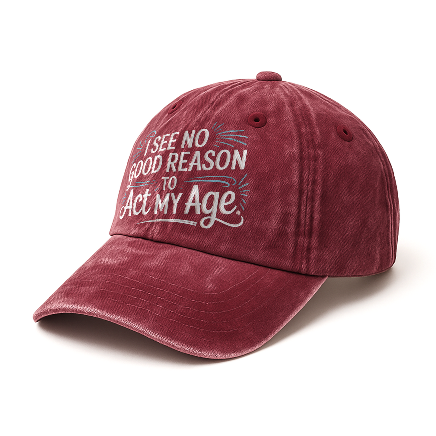 “I See No Good Reason to Act My Age” Playful Script Classic Cap