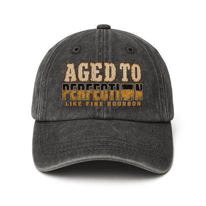 "Aged To Perfection Like Fine Bourbon" Vintage Washed Cap