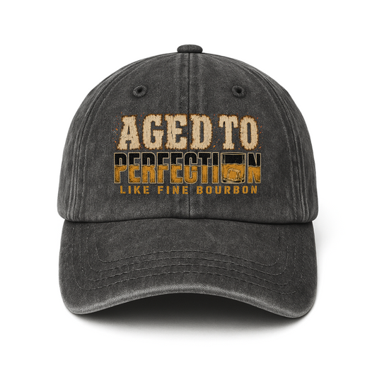 Black washed cap with Aged To Perfection Like Fine Bourbon printed front design