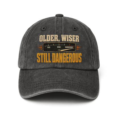 "Older. Wiser. Still Dangerous" Vintage Washed Cap