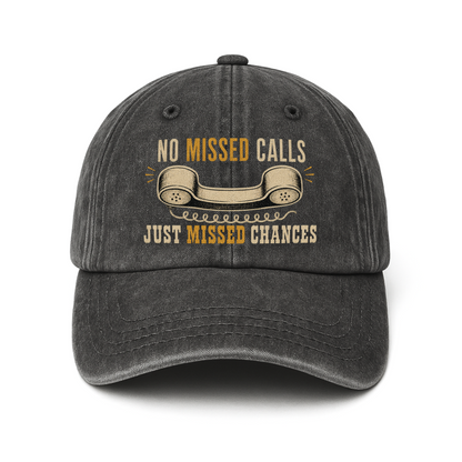 "No Missed Calls. Just Missed Chances" Vintage Washed Cap
