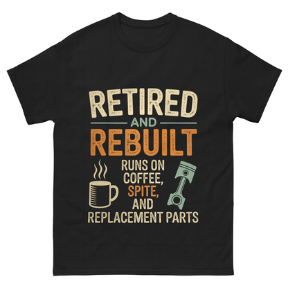 "Retired & Rebuilt. Runs on Coffee, Spite and Replacement Parts" Vintage T-Shirt
