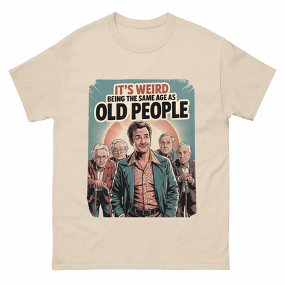"It’s Weird Being the Same Age as Old People" Vintage T-Shirt