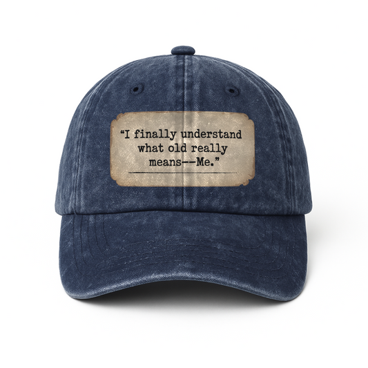 “I Finally Understand What Old Really Means — Me.” Retro Typewriter Label Cap