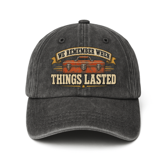 "We Remember When Things Lasted" Vintage Washed Cap