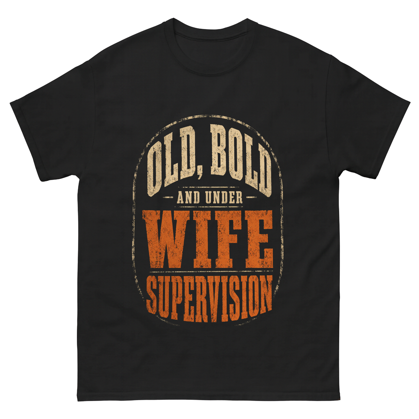 "Old, Bold and Under Wife Supervision" Funny Vintage T-Shirt