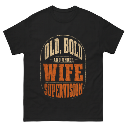"Old, Bold and Under Wife Supervision" Funny Vintage T-Shirt