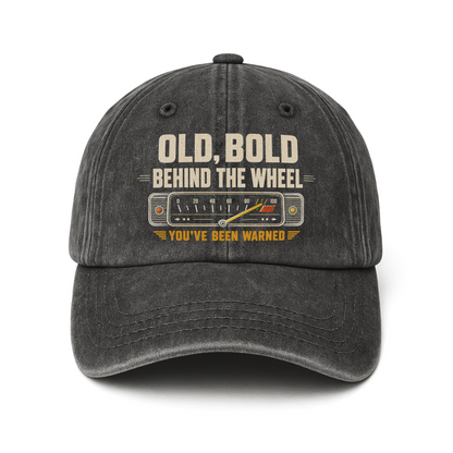"Old, Bold, Behind The Wheel. You’ve Been Warned" Vintage Washed Cap