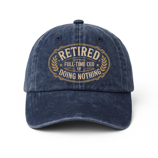 "Retired. Full-time CEO of Doing Nothing" Vintage Washed Cap