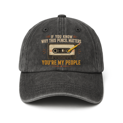 "If You Know Why This Pencil Matters, You're My People" Vintage Washed Cap