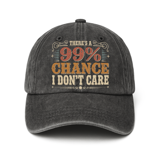 "There's a 99% Chance I Don't Care" Vintage Washed Cap