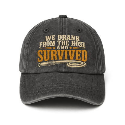"We Drank From The Hose and Survived" Vintage Washed Cap
