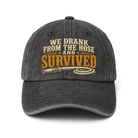 "We Drank From The Hose and Survived" Vintage Washed Cap