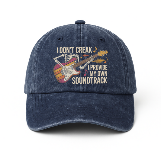 "I Don't Creak. I Provide My Own Soundtrack" Vintage Washed Cap
