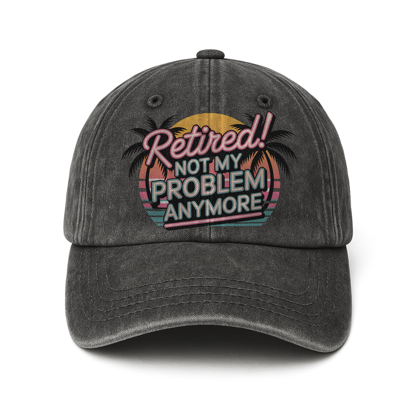 “Retired! Not My Problem Anymore” Neon Vibe Chill Cap