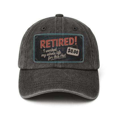 “Retired! I Worked My Whole Life For This Hat” Retro Gag Tag Classic Cap