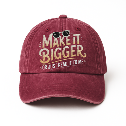 Make It Bigger Or Just Read It To Me – Playful Typography Washed Cap