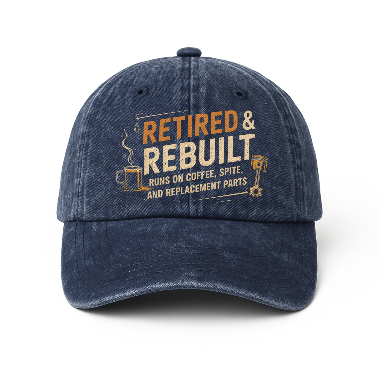"Retired & Rebuilt. Runs on Coffee, Spite and Replacement Parts" Vintage Washed Cap