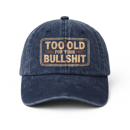 "Too Old For Your Bullshit" Vintage Humor Cap