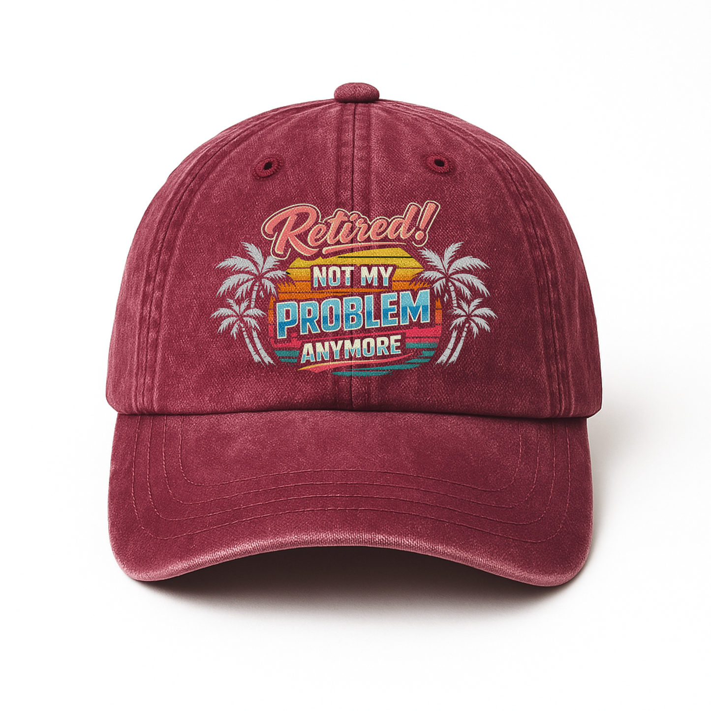 "Retired! Not My Problem Anymore" Vintage Washed Cap