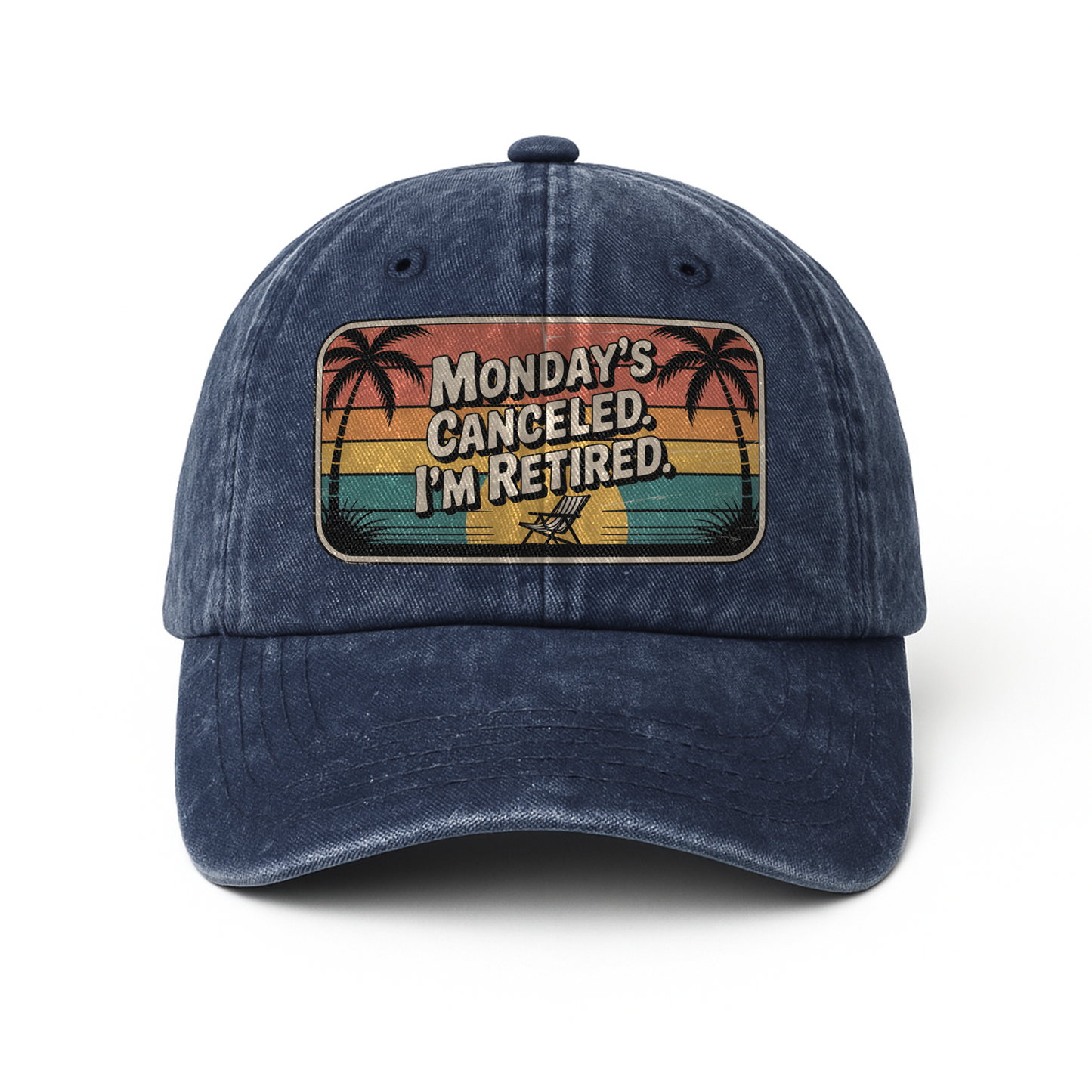 “Monday’s Canceled. I’m Retired.” Sunset Fadewave Chill Cap