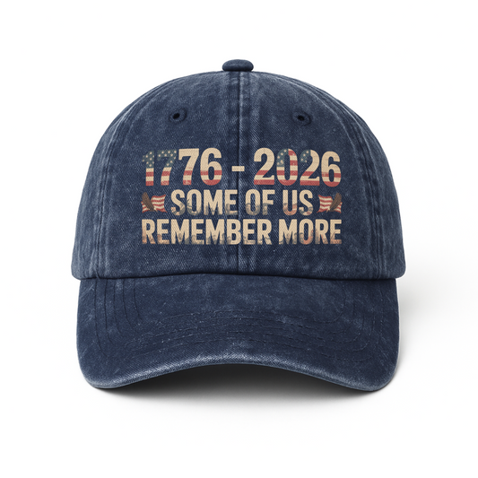 "1776 - 2026 Some of Us Remember More" Patriotic Cap