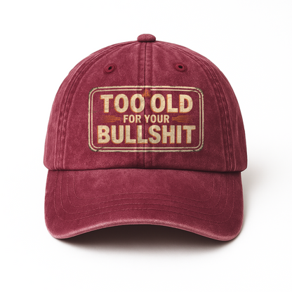 "Too Old For Your Bullshit" Vintage Humor Cap