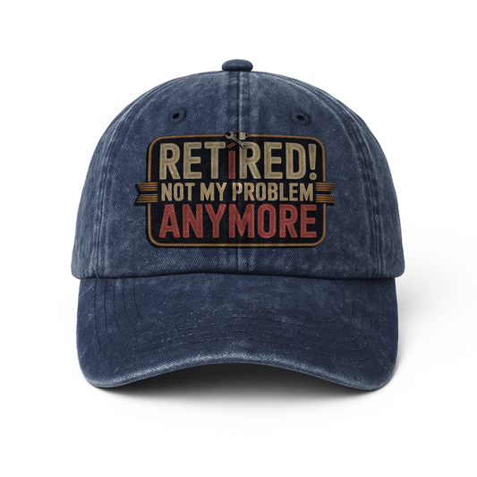 “Retired! Not My Problem Anymore” Rusted West Classic Cap