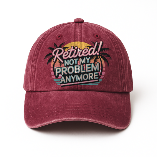 “Retired! Not My Problem Anymore” Neon Vibe Chill Cap