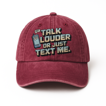 “Talk Louder Or Just Text Me.” Pixel Grit Pop Cap