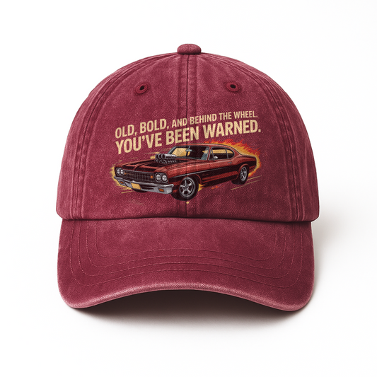 “Old, Bold, And Behind The Wheel. You’ve Been Warned.” Burnout Classic Cap