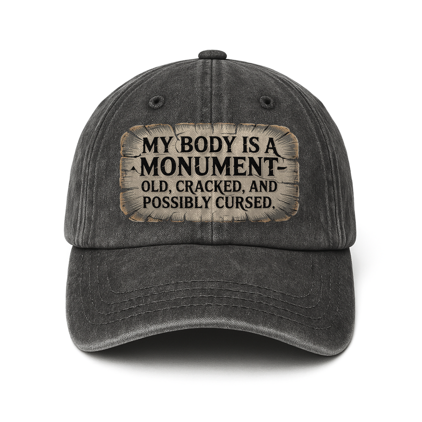 “My Body Is a Monument — Old, Cracked, and Possibly Cursed.” Ancient Wonder Classic Cap