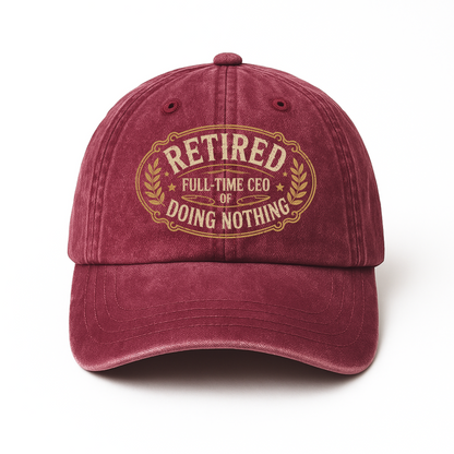 "Retired. Full-time CEO of Doing Nothing" Vintage Washed Cap
