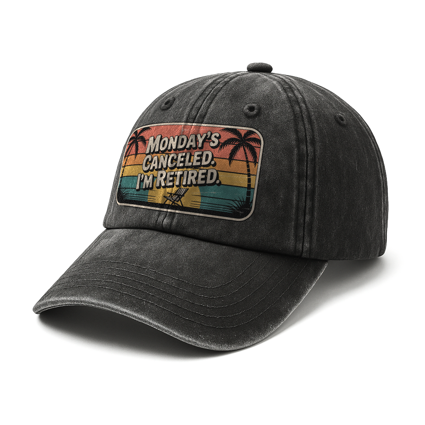 “Monday’s Canceled. I’m Retired.” Sunset Fadewave Chill Cap