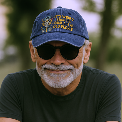 The "Forever Young" Cap - It's Weird Being The Same Age As Old People