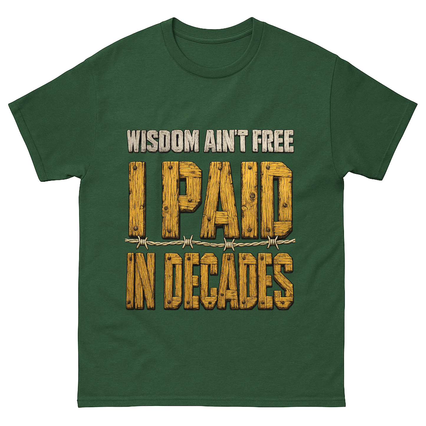"Wisdom Ain’t Free. I Paid in Decades" Vintage T-Shirt