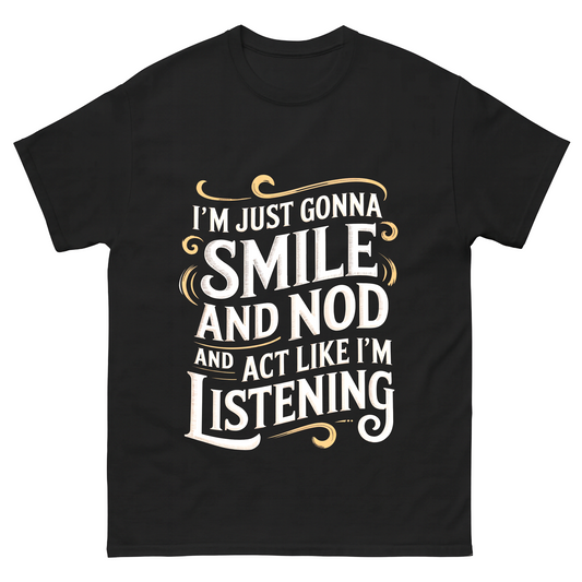 "Smile And Nod And Act Like I’m Listening" Vintage T-Shirt