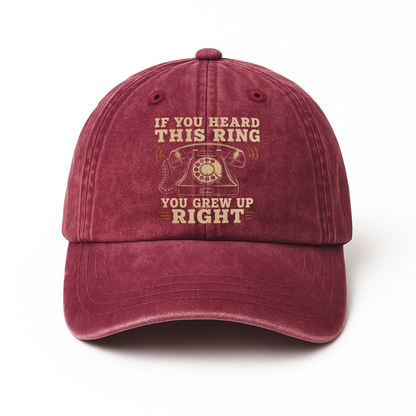 "If You Heard This Ring, You Grew Up Right" Vintage Washed Cap