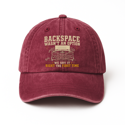 "Backspace Wasn't An Option. We Got It Right The First Time" Vintage Washed Cap