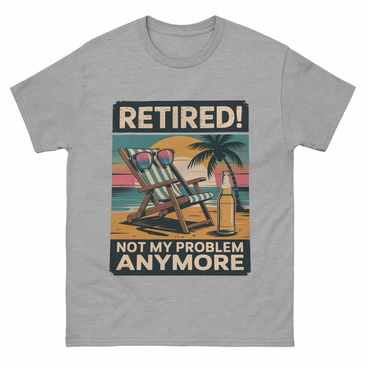 "Retired! Not My Problem Anymore" Vintage T-Shirt