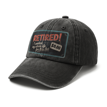 “Retired! I Worked My Whole Life For This Hat” Retro Gag Tag Classic Cap