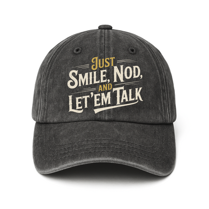 "Just Smile, Nod and Let ’Em Talk" Vintage Washed Cap